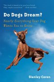 Do Dogs Dream?: Nearly Everything Your Dog Wants You to Know (eBook, ePUB) Do Dogs Dream?: Nearly Everything Your Dog Wants You to Know (eBook, ePUB)