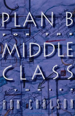 Plan B for the Middle Class: Stories (eBook, ePUB) - Carlson, Ron