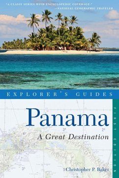 Explorer's Guide Panama: A Great Destination (Explorer's Complete) (eBook, ePUB) - Baker, Christopher P.