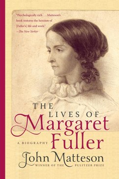The Lives of Margaret Fuller: A Biography (eBook, ePUB) - Matteson, John