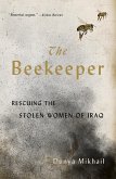 The Beekeeper: Rescuing the Stolen Women of Iraq (eBook, ePUB)