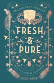 Fresh & Pure: Organically Crafted Beauty Balms & Cleansers (Pretty Zen) (eBook, ePUB)