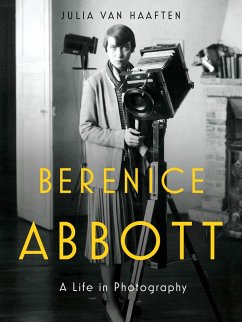 Berenice Abbott: A Life in Photography (eBook, ePUB) - Haaften, Julia Van