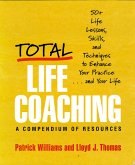 Total Life Coaching: 50+ Life Lessons, Skills, and Techniques to Enhance Your Practice . . . and Your Life (eBook, ePUB)