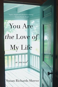 You Are the Love of My Life: A Novel (eBook, ePUB) - Shreve, Susan Richards