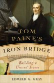 Tom Paine's Iron Bridge: Building a United States (eBook, ePUB)