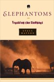 Elephantoms: Tracking the Elephant (eBook, ePUB)
