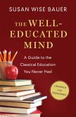 The Well-Educated Mind: A Guide to the Classical Education You Never Had (Updated and Expanded) (eBook, ePUB)