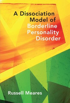 A Dissociation Model of Borderline Personality Disorder (Norton Series on Interpersonal Neurobiology) (eBook, ePUB) - Meares, Russell