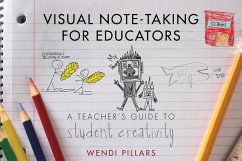 Visual Note-Taking for Educators: A Teacher's Guide to Student Creativity (eBook, ePUB) - Pillars, Wendi
