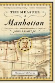 The Measure of Manhattan: The Tumultuous Career and Surprising Legacy of John Randel, Jr., Cartographer, Surveyor, Inventor (eBook, ePUB)