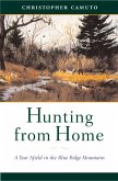 Hunting from Home: A Year Afield in the Blue Ridge Mountains (eBook, ePUB)