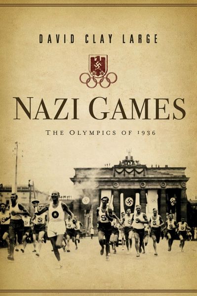 Nazi Games: The Olympics of 1936 (eBook, ePUB) Nazi Games: The Olympics of 1936 (eBook, ePUB)