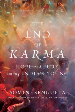 The End of Karma: Hope and Fury Among India's Young (eBook, ePUB) - Sengupta, Somini
