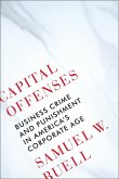 Capital Offenses: Business Crime and Punishment in America's Corporate Age (eBook, ePUB)