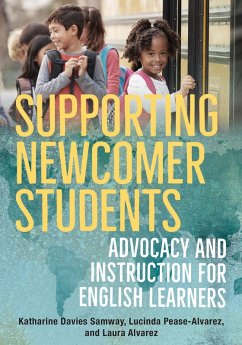 Supporting Newcomer Students: Advocacy and Instruction for English Learners (eBook, ePUB) - Davies Samway, Katharine; Pease-Alvarez, Lucinda; Alvarez, Laura
