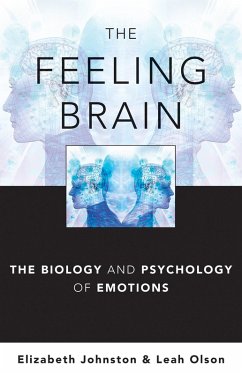 The Feeling Brain: The Biology and Psychology of Emotions (eBook, ePUB) - Johnston, Elizabeth; Olson, Leah
