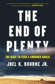 The End of Plenty: The Race to Feed a Crowded World (eBook, ePUB)