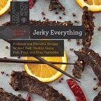 Jerky Everything: Foolproof and Flavorful Recipes for Beef, Pork, Poultry, Game, Fish, Fruit, and Even Vegetables (Countryman Know How) (eBook, ePUB)