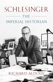 Schlesinger: The Imperial Historian (eBook, ePUB)