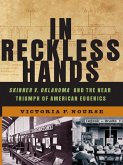 In Reckless Hands: Skinner v. Oklahoma and the Near-Triumph of American Eugenics (eBook, ePUB)