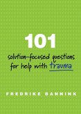 101 Solution-Focused Questions for Help with Trauma (eBook, ePUB)