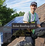Solar Rooftop DIY: The Homeowner's Guide to Installing Your Own Photovoltaic Energy System (Countryman Know How) (eBook, ePUB)