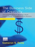 The Business Side of Creativity: The Complete Guide to Running a Small Graphics Design or Communications Business (Third Updated Edition) (eBook, ePUB)