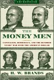 The Money Men: Capitalism, Democracy, and the Hundred Years' War Over the American Dollar (Enterprise) (eBook, ePUB)