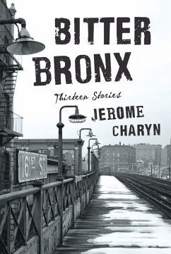 Bitter Bronx: Thirteen Stories (eBook, ePUB) - Charyn, Jerome