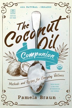 The Coconut Oil Companion: Methods and Recipes for Everyday Wellness (Countryman Pantry) (eBook, ePUB) - Braun, Pamela