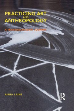 Practicing Art and Anthropology (eBook, ePUB) - Laine, Anna