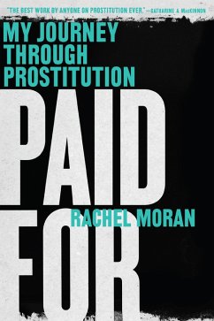 Paid For: My Journey Through Prostitution (eBook, ePUB) - Moran, Rachel