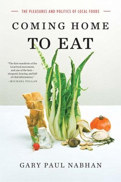 Coming Home to Eat: The Pleasures and Politics of Local Foods (eBook, ePUB) - Nabhan, Gary Paul