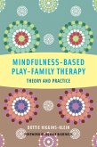 Mindfulness-Based Play-Family Therapy (eBook, ePUB) Mindfulness-Based Play-Family Therapy (eBook, ePUB)