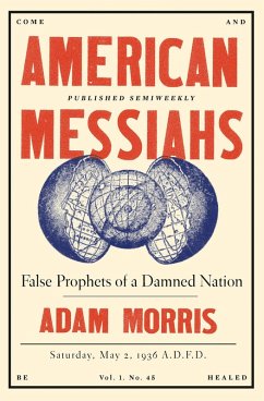 American Messiahs: False Prophets of a Damned Nation (eBook, ePUB) - Morris, Adam
