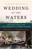 Wedding of the Waters: The Erie Canal and the Making of a Great Nation (eBook, ePUB)