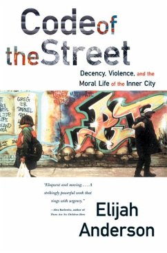 Code of the Street: Decency, Violence, and the Moral Life of the Inner City (eBook, ePUB) - Anderson, Elijah