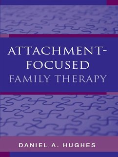 Attachment-Focused Family Therapy (eBook, ePUB) - Hughes, Daniel A.