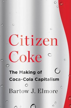 Cover Citizen Coke: The Making of Coca-Cola Capitalism (eBook, ePUB)
