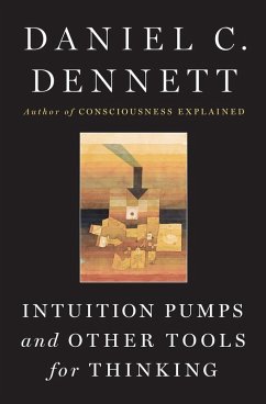 Intuition Pumps And Other Tools for Thinking (eBook, ePUB) - Dennett, Daniel C.