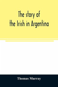 The story of the Irish in Argentina - Murray, Thomas