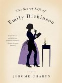 The Secret Life of Emily Dickinson: A Novel (eBook, ePUB)