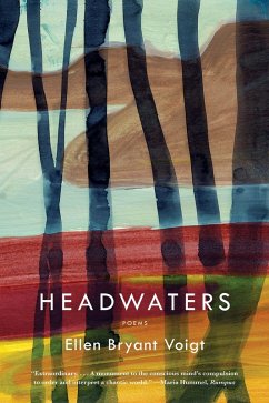 Headwaters: Poems (eBook, ePUB) - Voigt, Ellen Bryant