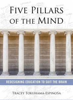 Five Pillars of the Mind: Redesigning Education to Suit the Brain (eBook, ePUB) - Tokuhama-Espinosa, Tracey