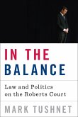 In the Balance: Law and Politics on the Roberts Court (eBook, ePUB)