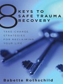 8 Keys to Safe Trauma Recovery: Take-Charge Strategies to Empower Your Healing (8 Keys to Mental Health) (eBook, ePUB)