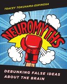 Neuromyths: Debunking False Ideas About The Brain (eBook, ePUB)