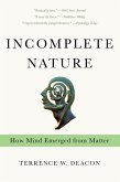 Incomplete Nature: How Mind Emerged from Matter (eBook, ePUB)