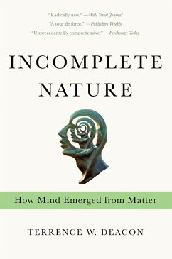Incomplete Nature: How Mind Emerged from Matter (eBook, ePUB) - Deacon, Terrence W.